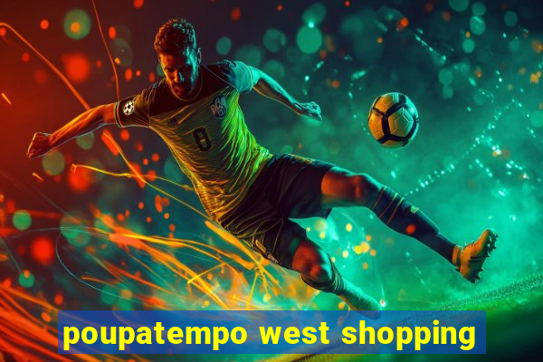 poupatempo west shopping